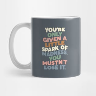 You're Only Given a Little Spark of Madness You Mustn't Lose It green peach blue Mug